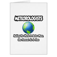 Meteorologists...Making the World a Better Place Card