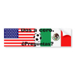 mexican_flag, usa flag, ball, Dos a cero. , Pr... bumper stickers