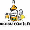 Mexican Foreplay Funny Mexican t-shirts