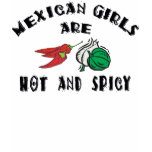 Mexican Girls Are Hot & Spicy Woman's t-shirts