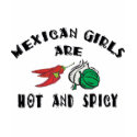 Mexican Girls Are Hot & Spicy Woman's t-shirts