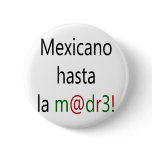 Mexicano Hasta La Madre buttons