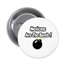 Mexicans Are The Bomb! Pins