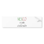 Mexico Un Pais A Toda Madre bumper stickers
