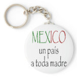 Mexico Un Pais A Toda Madre keychains