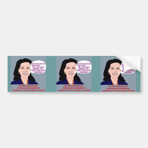 Michele Bachmann Wild-Eyed Tea Party Leader Bumper Stickers