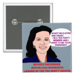 Michele Bachmann Wild-Eyed Tea Party Leader Button