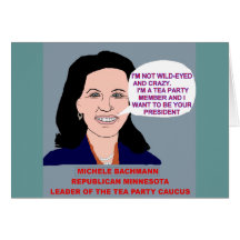 Michele Bachmann Wild-Eyed Tea Party Leader Greeting Cards