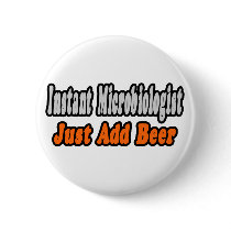 Microbiologist...Add Beer