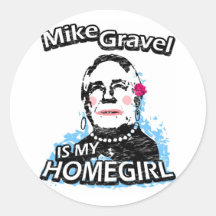 Mike Gravel is my homegirl Round Sticker