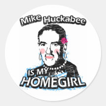 Mike Huckabee is my homegirl Round Sticker