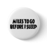 Miles To Go Before I Sleep