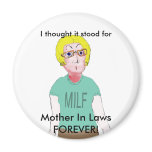 MILF - Mother in Law Forever magnets