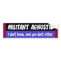 militant agnostic bumper stickers