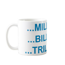 MILLION BILLION TRILLION MUG