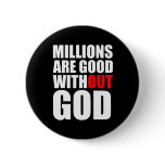 Millions Are Good Without God Pinback Button