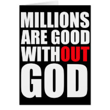 Millions Are Good Without God Greeting Card