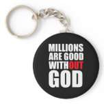 Millions Are Good Without God keychains