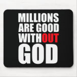 Millions Are Good Without God mousepads