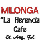 MILONGA, "La Herencia Cafe, St. Aug., FL embroidered shirts