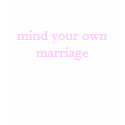 mind your own marriage t-shirts
