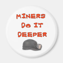 MINERS DO IT DEEPER MAGNET