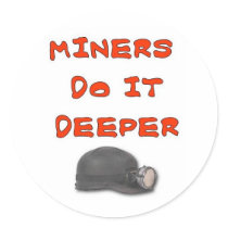 MINERS DO IT DEEPER ROUND STICKER