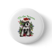 Miniature Schnauzer ‘Tis Pinback Buttons