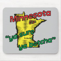 Minnesota MN US Motto ~ Ya Sure Ya Betcha Mousepad