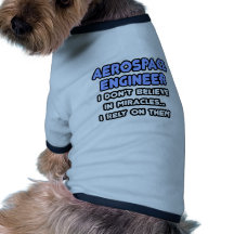 Miracles and Aerospace Engineers Pet Clothes