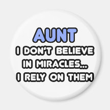 Miracles and Aunts Magnet