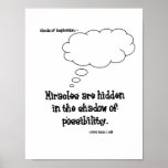 Miracles are hidden in the shadow of possibility. posters