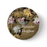 Miracles Happen Blossoms Motivational Pin buttons