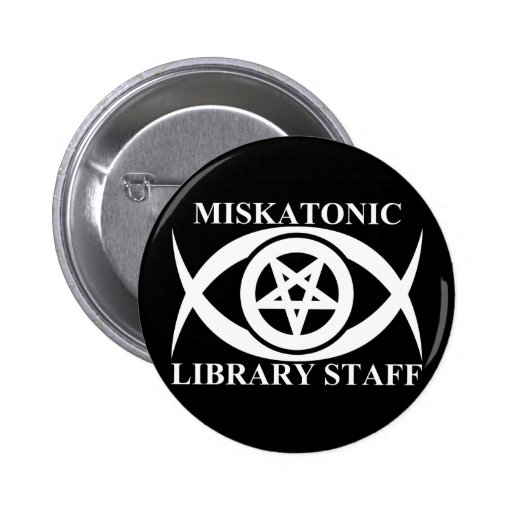 MISKATONIC LIBRARY STAFF PINBACK BUTTON