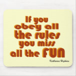 Miss all the Fun! Mouse Pads