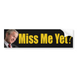 Miss Me Yet? Bumper Sticker bumper stickers