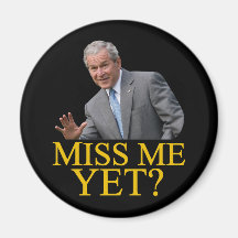 Miss Me Yet? Bush George Bush anti-obama humour Fridge Magnets