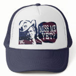 Miss Me Yet? G. W. Bush Gear hats
