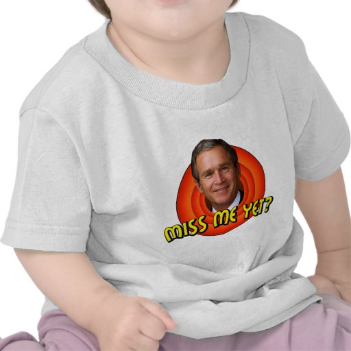 Miss Me Yet? George W Bush Infant T-Shirt