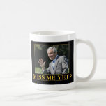 Miss Me Yet? George W. Bush Mugs