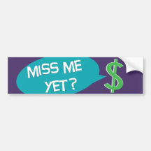 Miss Me Yet? Money Bumper Sticker