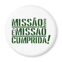 Missão dada é missão cumprida fridge magnet