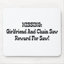 Missing Girlfriend And Chainsaw Reward For Saw Mousepads