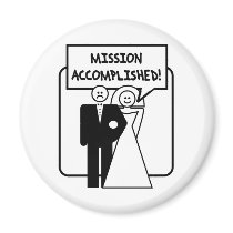 "Mission Accomplished" Marriage Fridge Magnet