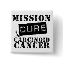 MISSION CURE Carcinoid Cancer Buttons