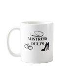 MISTRESS RULES mugs