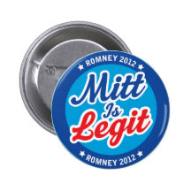 Mitt Is Legit Romney 2012 Pinback Buttons