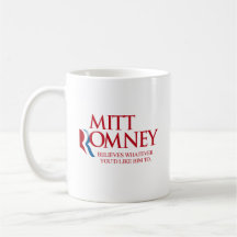 MITT ROMNEY BELIEVES WHATEVER YOU'D LIKE.png Coffee Mugs