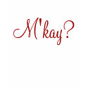 M'kay? T-Shirt