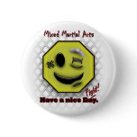 MMA Smile, Have a NIce Day/Fight buttons